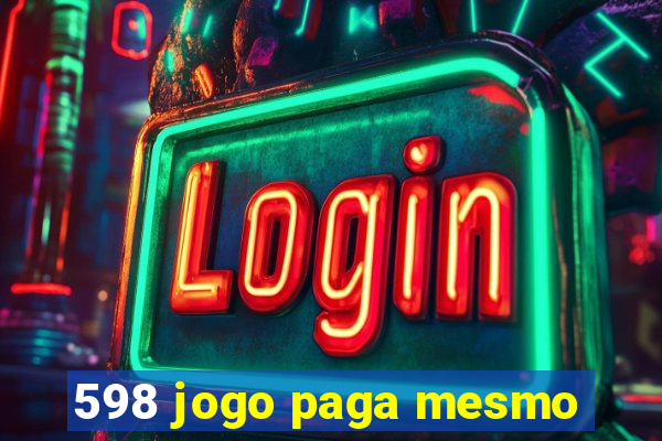 598 jogo paga mesmo